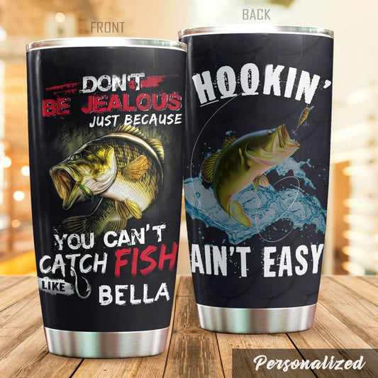 Personalized 20 oz Fishing Tumbler Hookin' Ain't Easy Don't Be Jealous