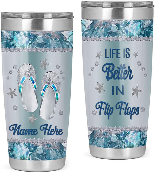 Personalized Funny Tumblers Life Is Better In Flip Flops