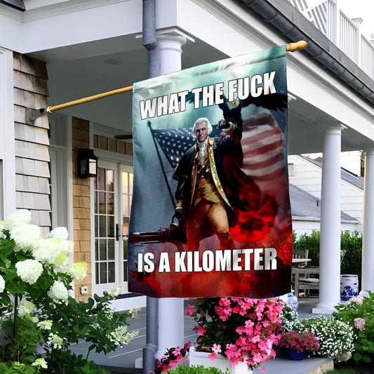 What The Fck Is A Kilometer George Washington Flag Funny 4th Of July Flag Decor