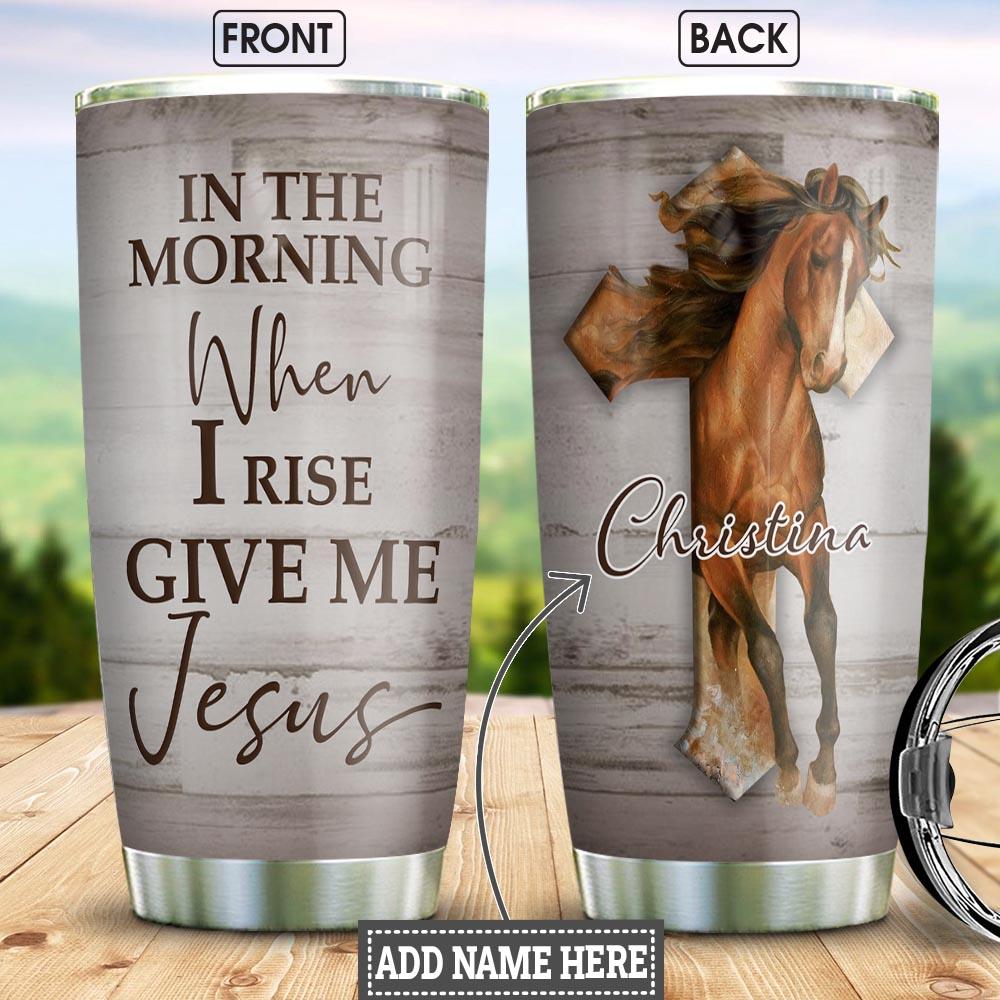 Personalized Horse Tumbler When I Rise Give Me Jesus