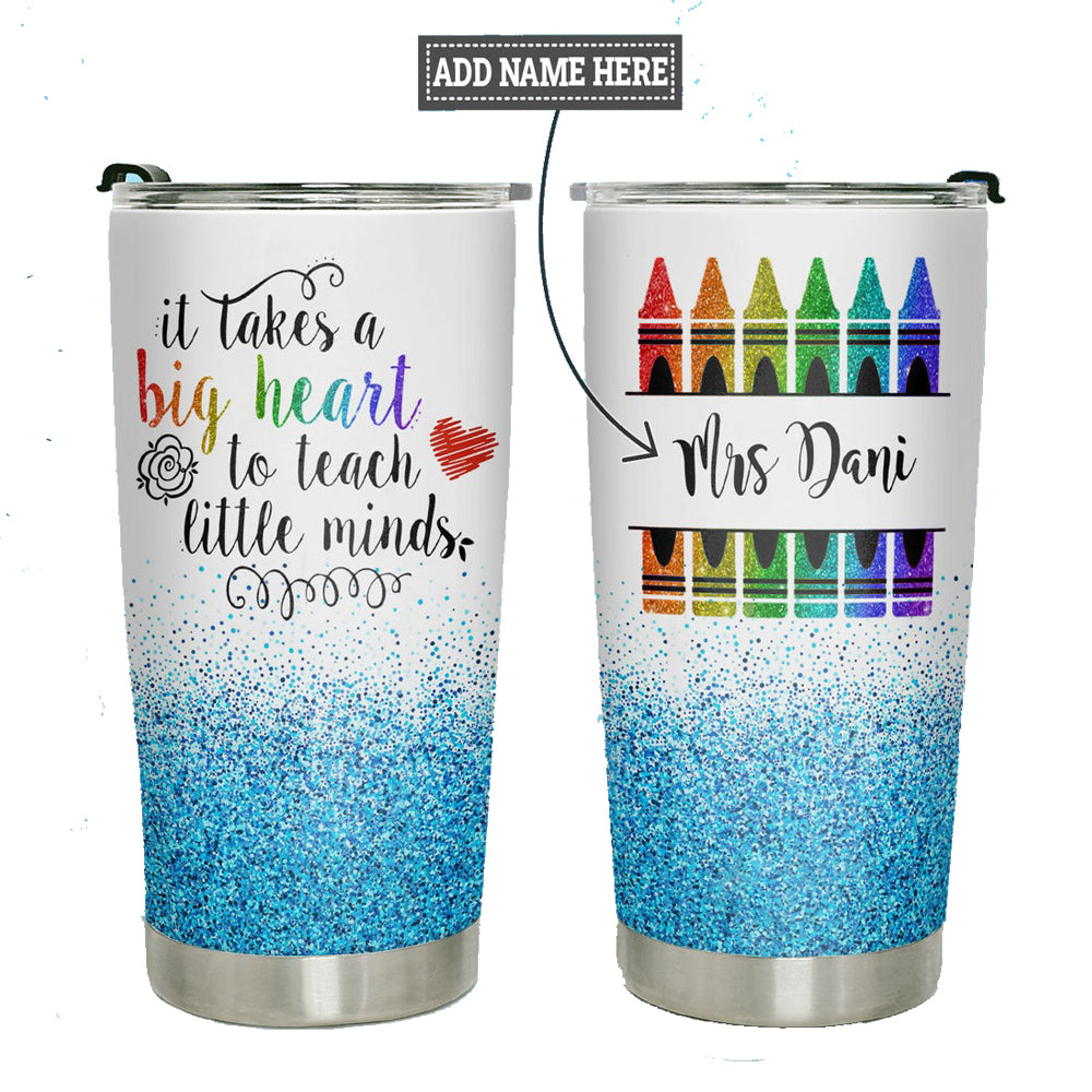 Personalized Teacher Tumbler It Takes A Big Heart To Teach Little Minds