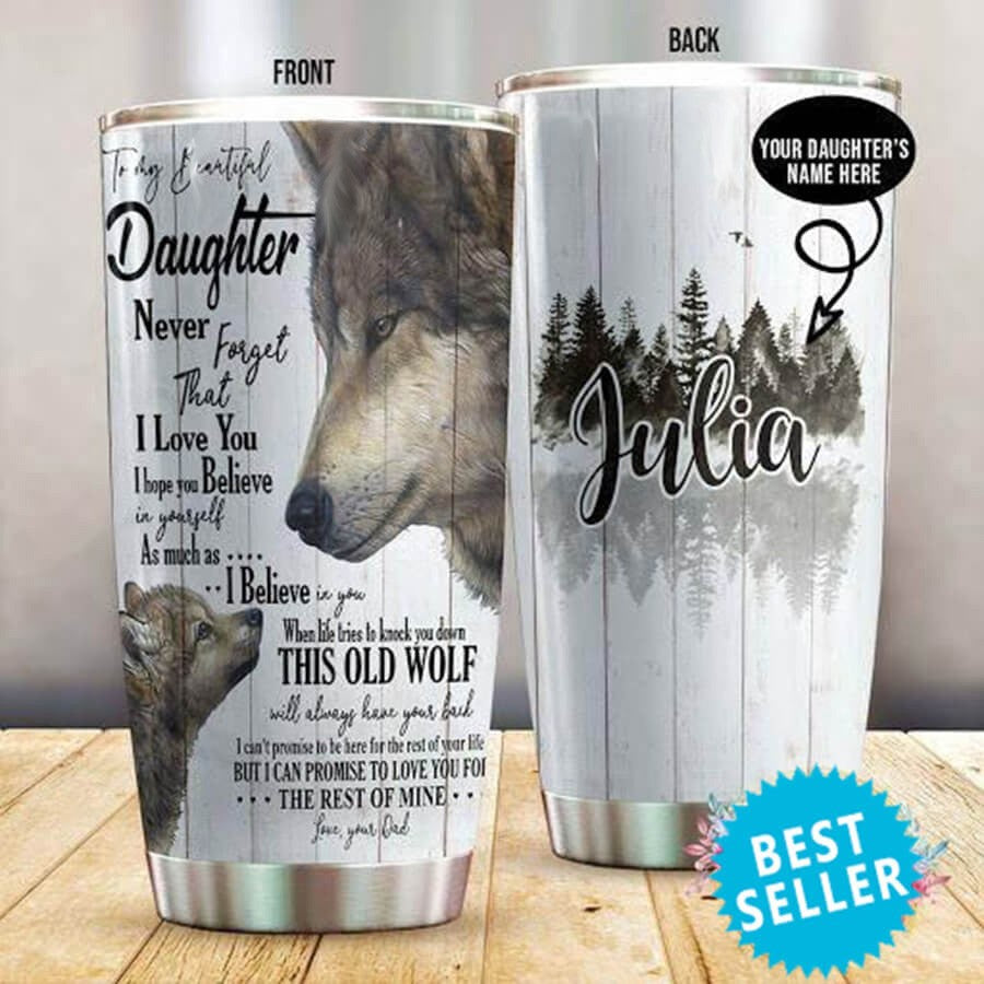 Personalized Daughter Tumbler To My Beautiful Daughter Never Forget That I Love You Wolf