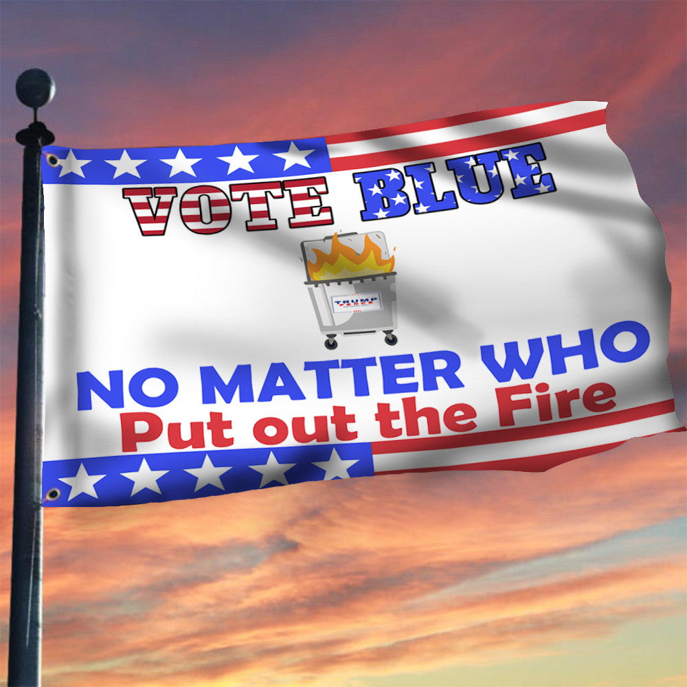 Vote Blue No Matter Who Put Out The Fire Flag Support Democratic 2024 Election Merch