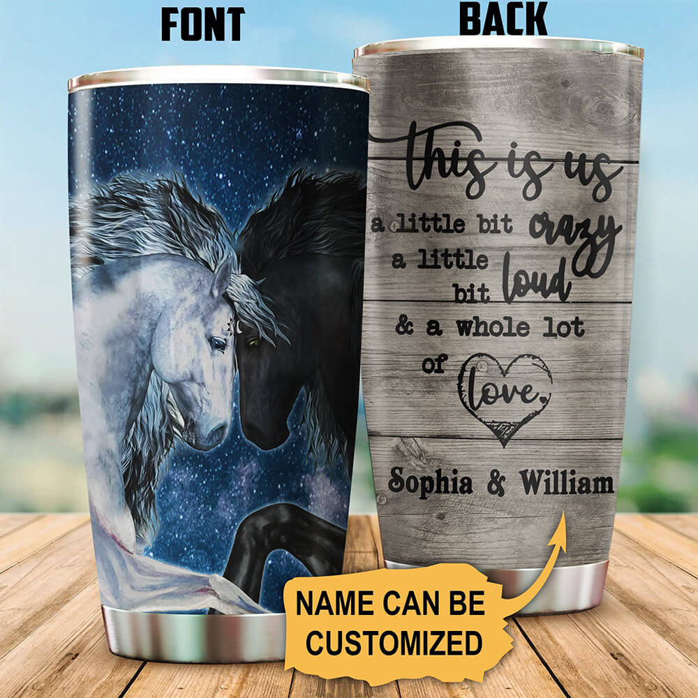 Personalized Black White Horse Couple Tumbler This Is Us A Little Bit Crazy