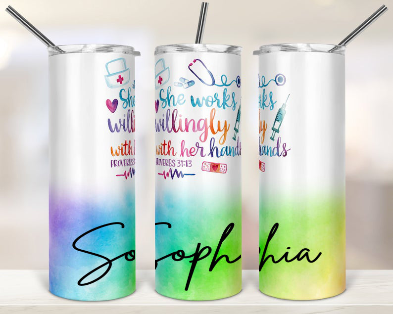 Personalized Nurse Skinny Tumbler She Works Willingly With Her Hands Watercolor