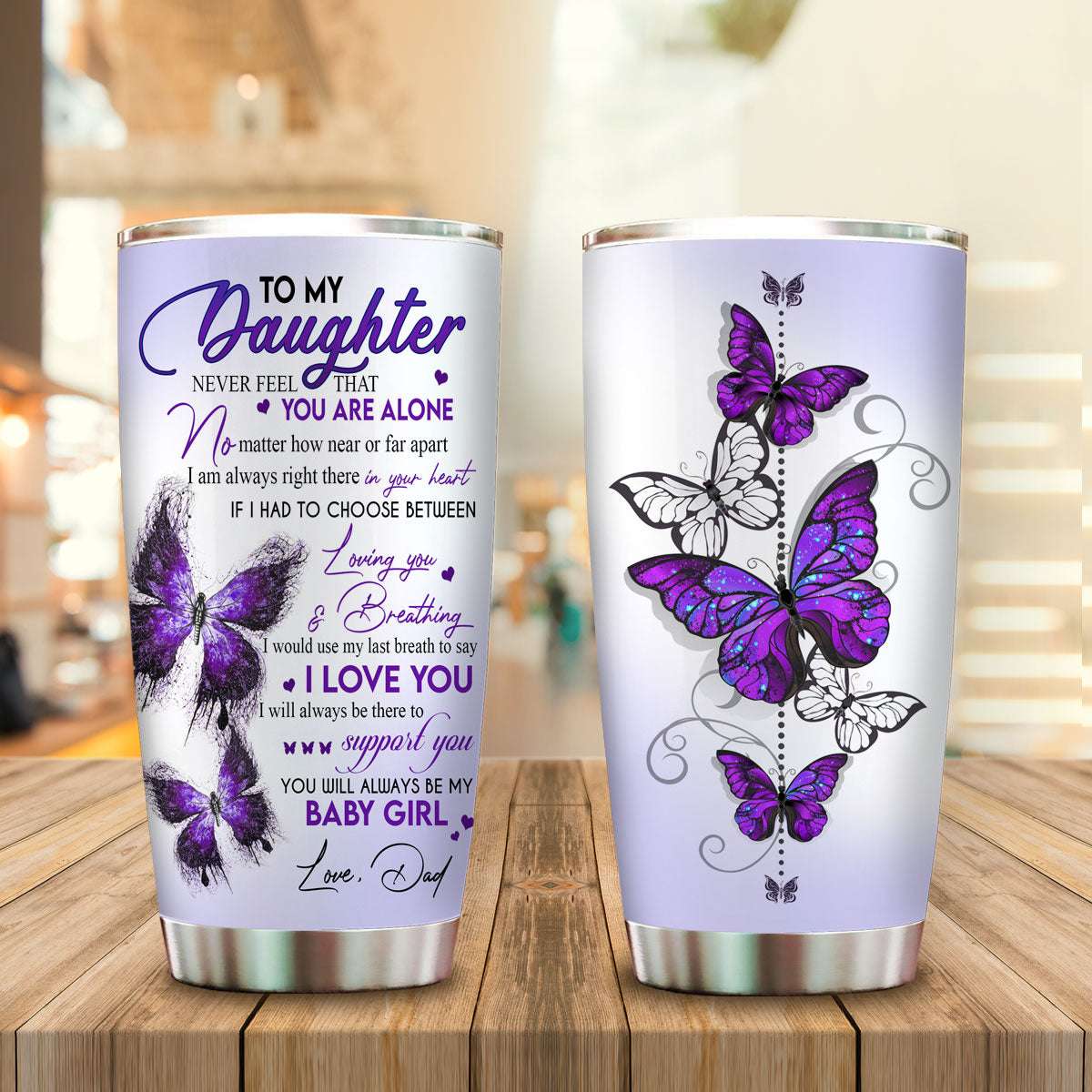 To My Daughter Tumbler Never Feel That You Are Alone Purple Butterfly