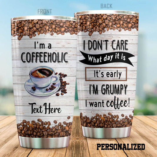 Personalized Stainless Steel Coffee Tumbler I'm A Coffeeholic I Want Coffee