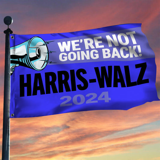 We're Not Going Back Harris Walz 2024 Flag Support Democrat Harris Walz Flag