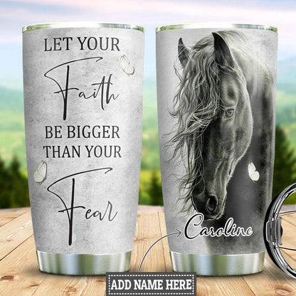 Personalized 20oz Horse Tumbler Let Your Faith Be Bigger Than Your Fear