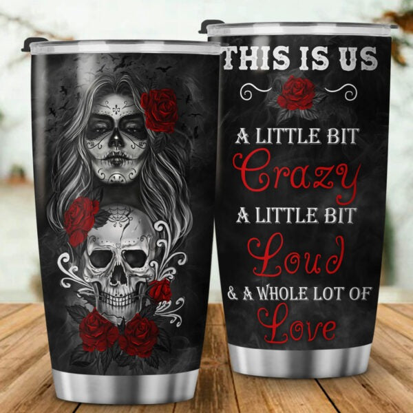 Skull Couple Tumbler This Is Us A Little Bit Crazy