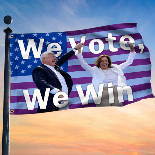 We Vote We Win Harris Walz Flag Harris For President Walz For Vp Political Campaign Flag