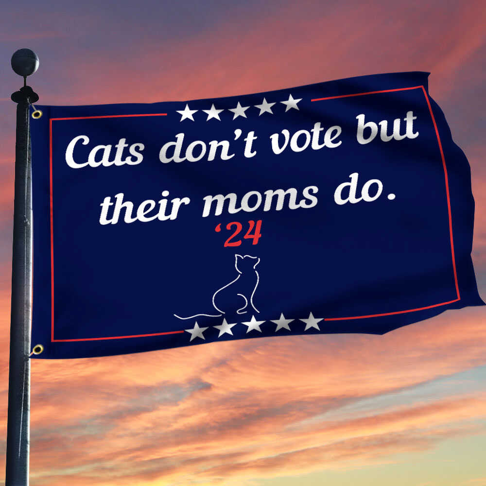 Cats Don't Vote But Their Moms Do 24 Flag Vote For Kamala Harris 2024 Election Flag