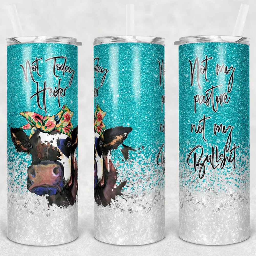 Funny Skinny Tumbler Cow Not Today Heifer Not My Pasture Glitter Skinny Tumbler