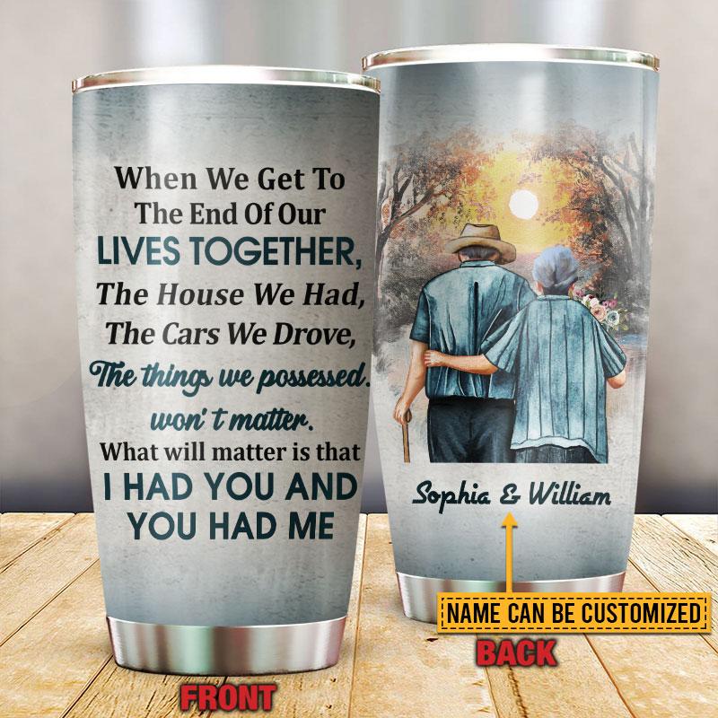 Personalized Old Couple Tumbler When We Get The End