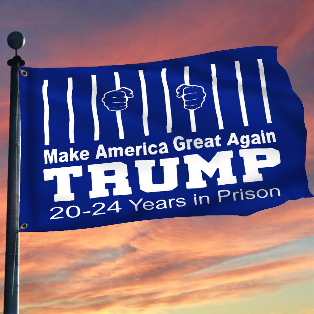 Trump 20-24 Years In Prison Flag Make America Great Again Anti MAGA Lock Him Up Merchandise