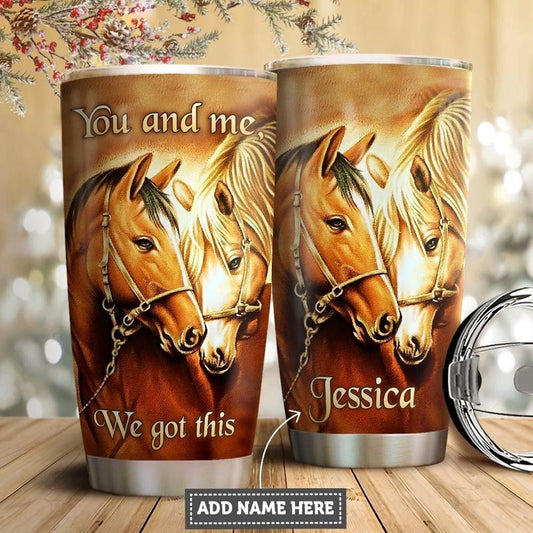 Personalized Couple Horse Tumbler You And Me We Got This