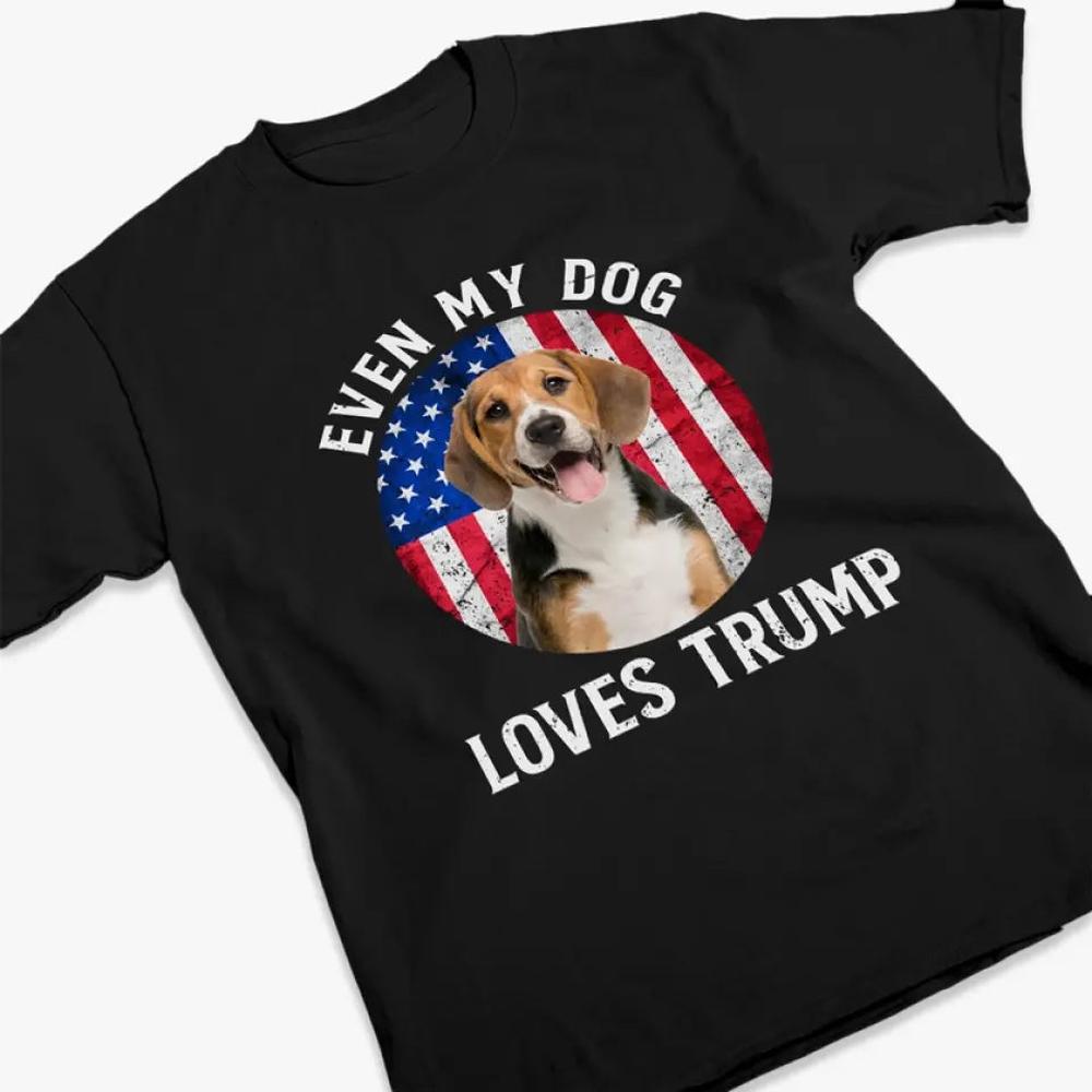 Custom Photo Even My Dogs Love Trump - Trump Election Unisex T-shirt, Hoodie, Sweatshirt