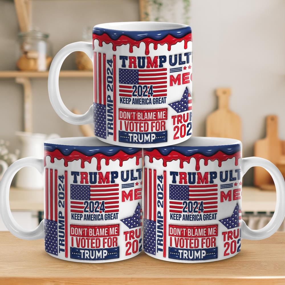 Don't Blame Me I Voted For Trump - 3D Inflated Effect Printed Mug