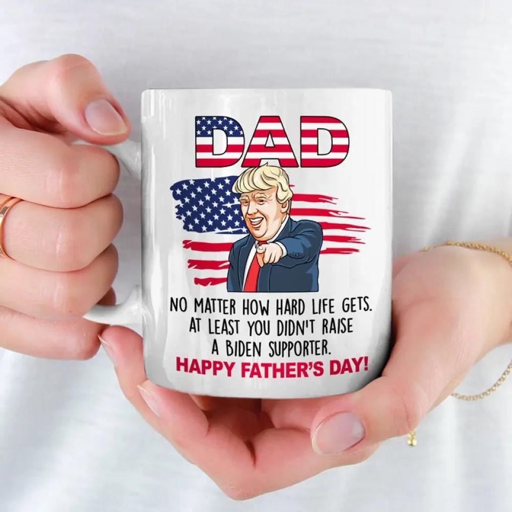 No Matter How Hard Life Gets - US Election Trump Mug - Father's Day Gift For Trump Supporters