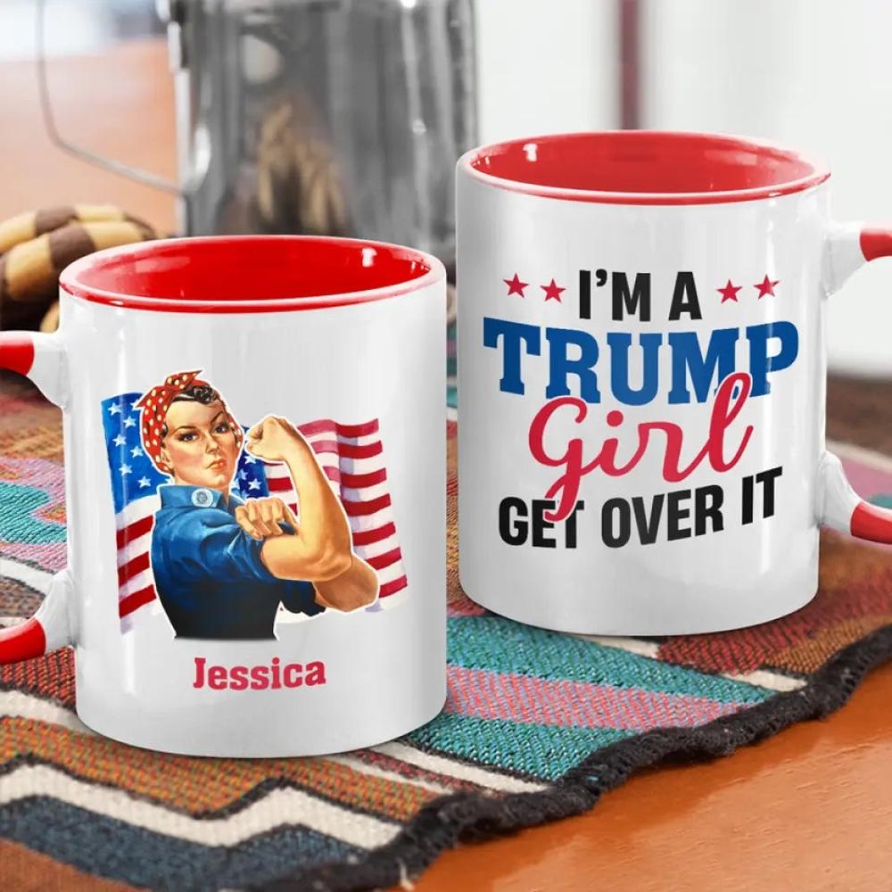 I'm A Trump Girl, Get Over It - US Elections Personalized Custom Accent Mug, Trump Mug - Gift For Best Friends, BFF, Sisters