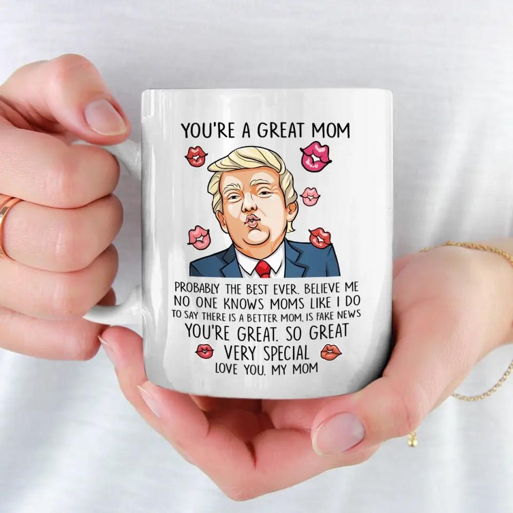 You're Probably The Best Ever, Love You - US Election Trump Mug