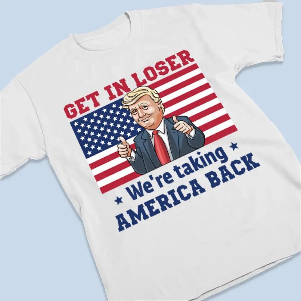 We Are Taking America Back - Trump Election Unisex T-shirt, Hoodie, Sweatshirt