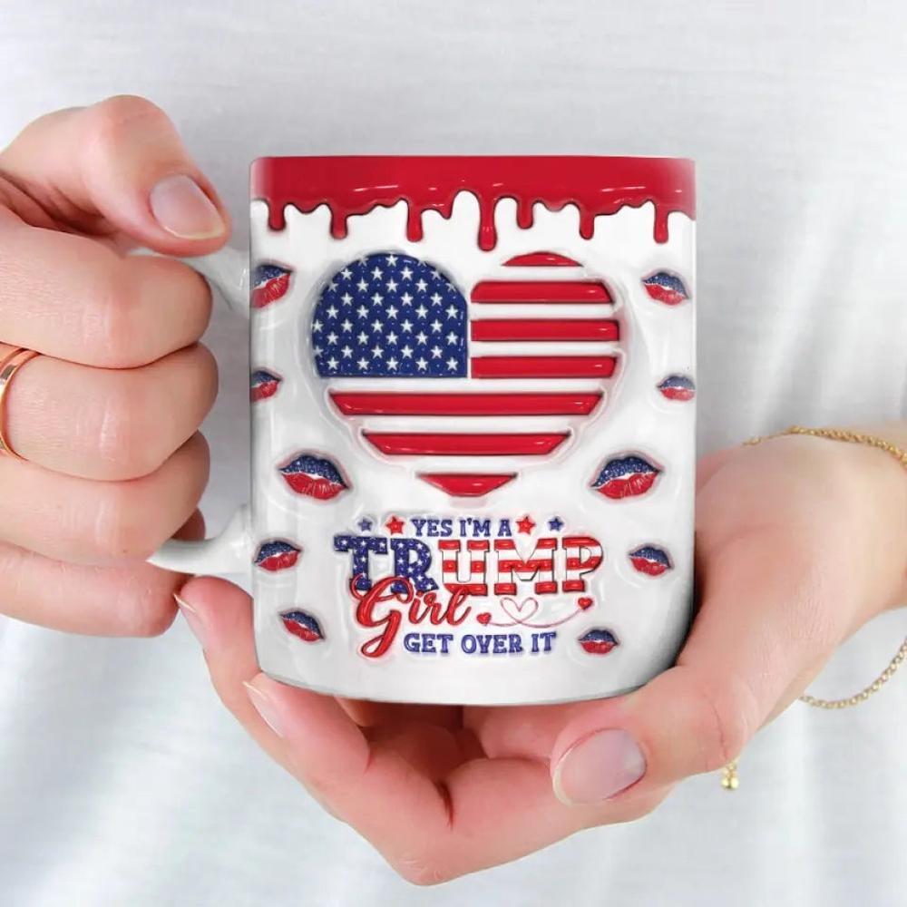 I'm A Trump Girl, Get Over It - US Elections 3D Inflated Effect Printed Mug, Trump Mug - Gift For Best Friends, BFF, Sisters