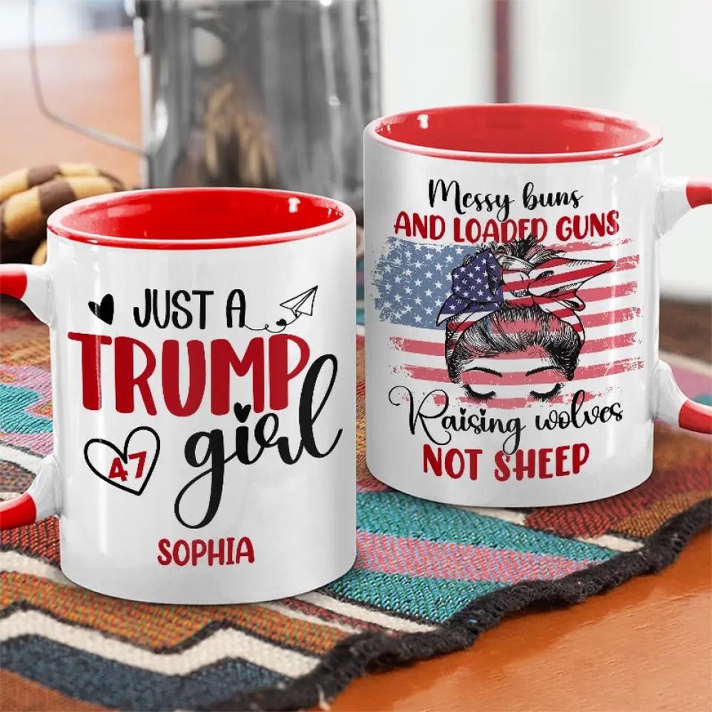 Just A Trump Girl, Raising Wolves Not Sheep - US Elections Personalized Custom Accent Mug, Trump Mug - Gift For Best Friends, BFF, Sisters