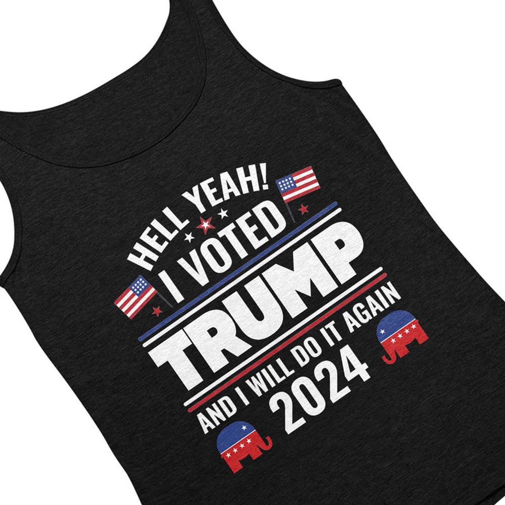 Yeah I Voted Trump And Will Do It Again - US Elections Unisex Apparel Tank top