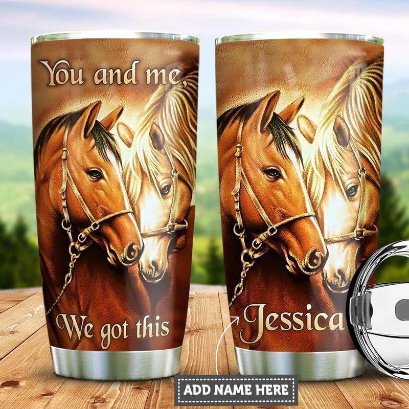 Personalized Couple Horse Tumbler You And Me We Got This