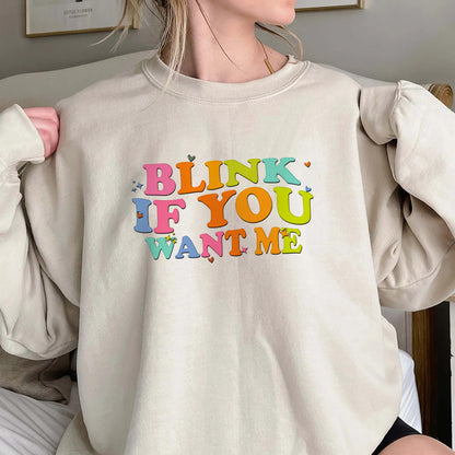 Blink If You Want Me Shirt, Trending Unisex Tee Shirt, Unique Shirt Gift, Blink If You Want Me Sweatshirt Hoodie, Funny Quote Tee