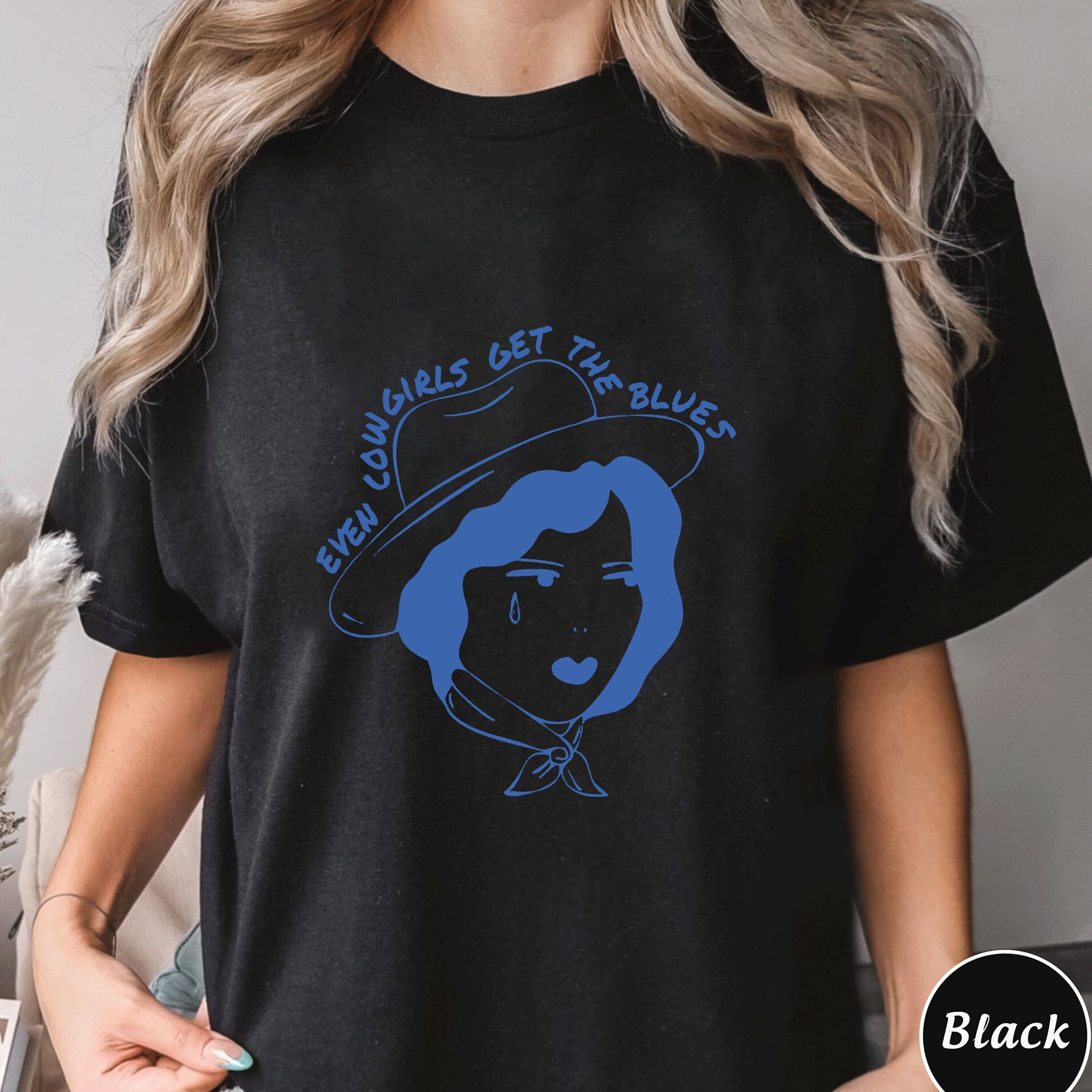 Even Cowgirl Get The Blues Shirt,Trending Unisex Tee Shirt,Unique Shirt Gift,Vintage Country Concert Shirt,Country Girl Sweatshirt Hoodie