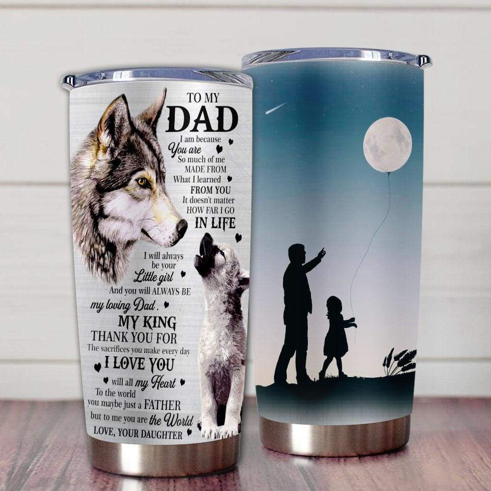 20oz Wolf Tumbler For Dad To My Dad I Am Because You Are