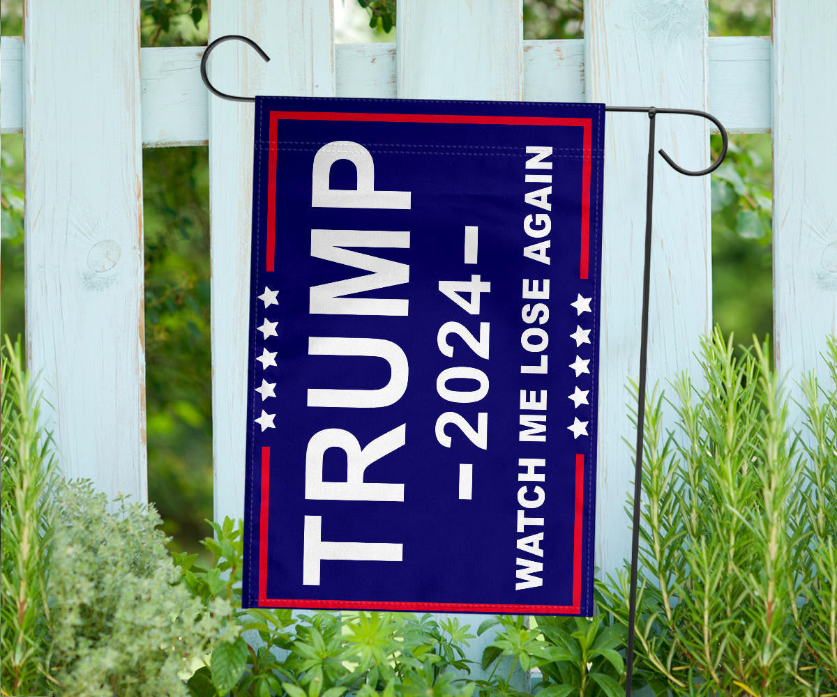 Trump 2024 Watch Me Lose Again Flag Against Donald Trump For President Election Merch