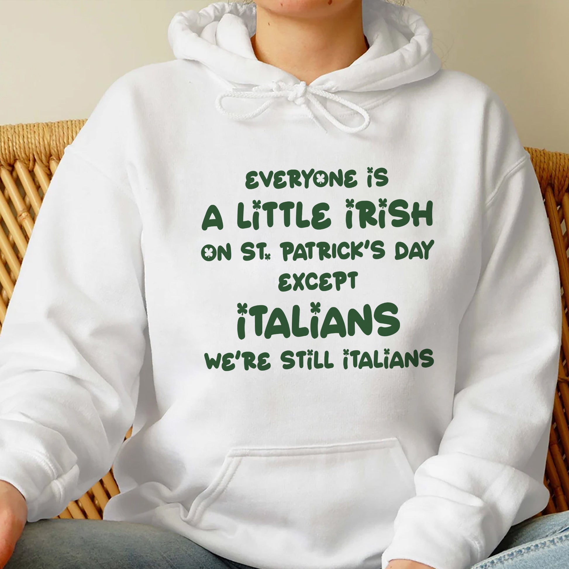 Everyone Is A Little Irish Except For Italians Shirt,Italian Irish Sweatshirt,Funny Italian St Patrick Day Hoodie,Patrick Day Lucky Shamrock