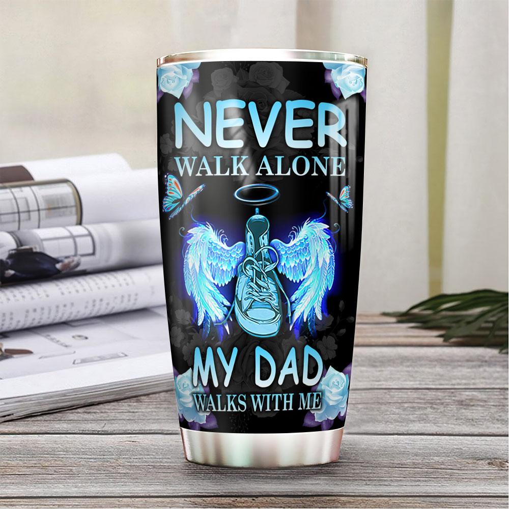 Personalized Memorial Tumbler Never Walk Alone My Dad Walks With Me