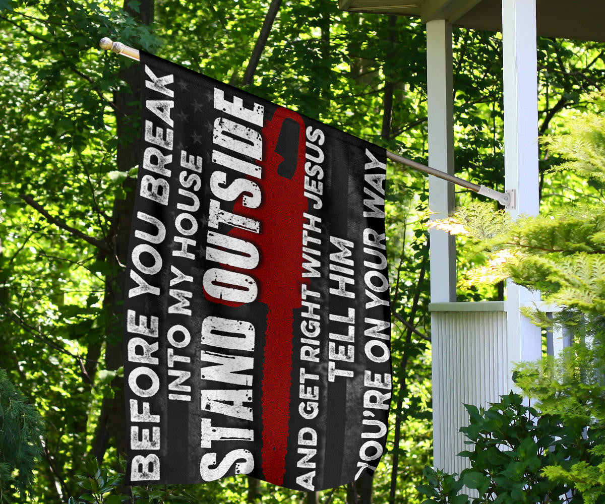 Arborist Chainsaw Before You Break Into My House Flag Proud Arborist Indoor Outdoor Hanging