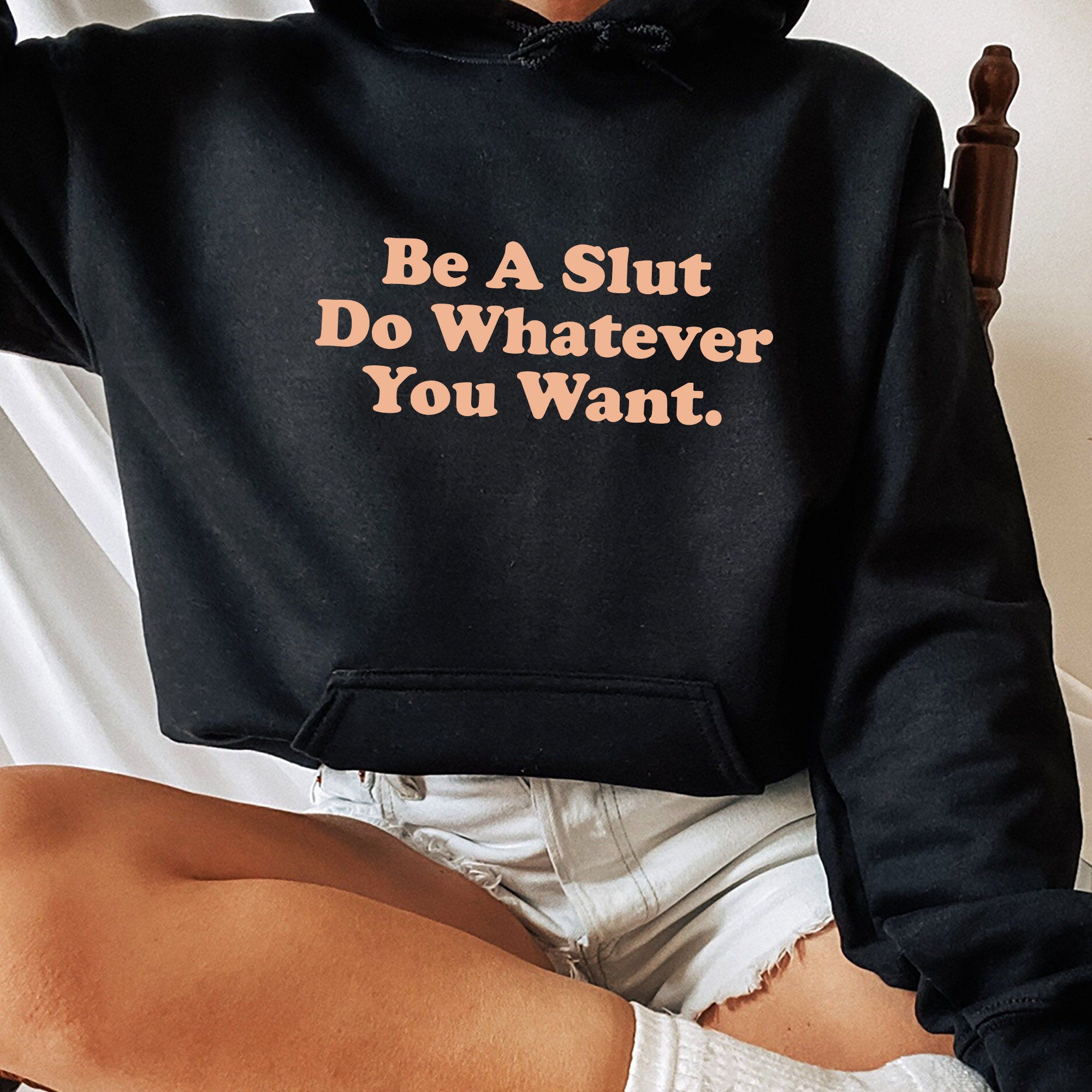 Be A Slut Do Whatever You Want Shirt, Trending Unisex Tee Shirt, Be A Slut Do Whatever You Want Sweatshirt Hoodie