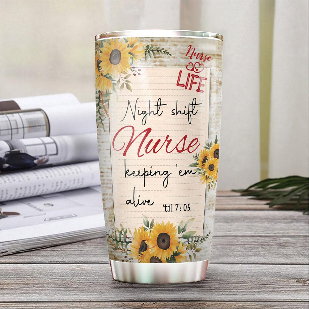 Personalized Nurse Tumbler Nurse Life Night Shift Nurse Keeping 'em Alive Sunflower