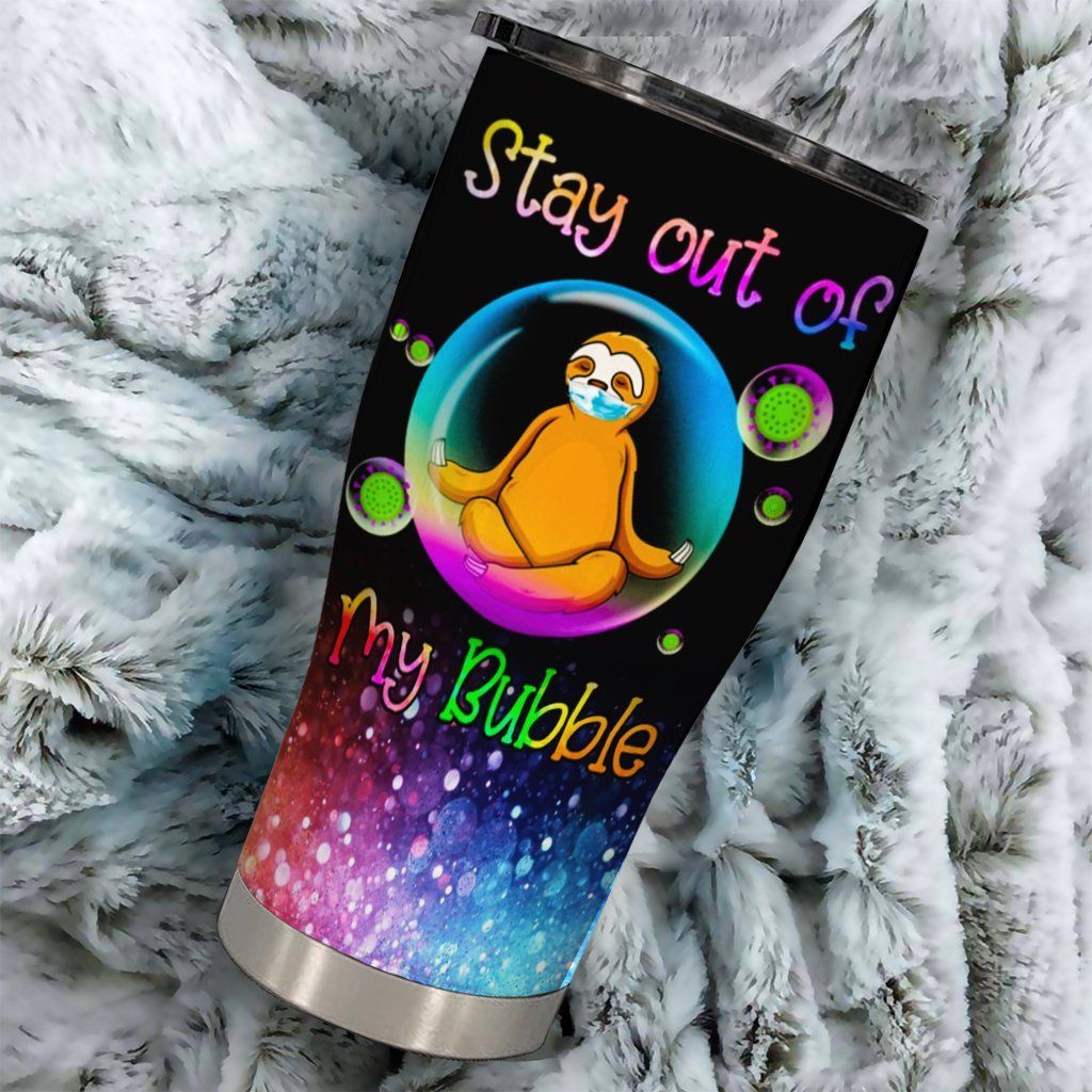 30 oz Sloth Tumblers Stay Out Of My Bubble