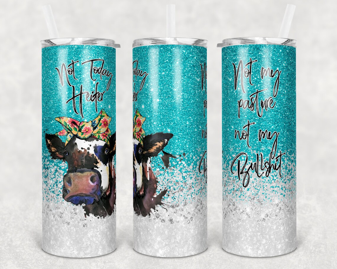 Funny Skinny Tumbler Cow Not Today Heifer Not My Pasture Glitter Skinny Tumbler