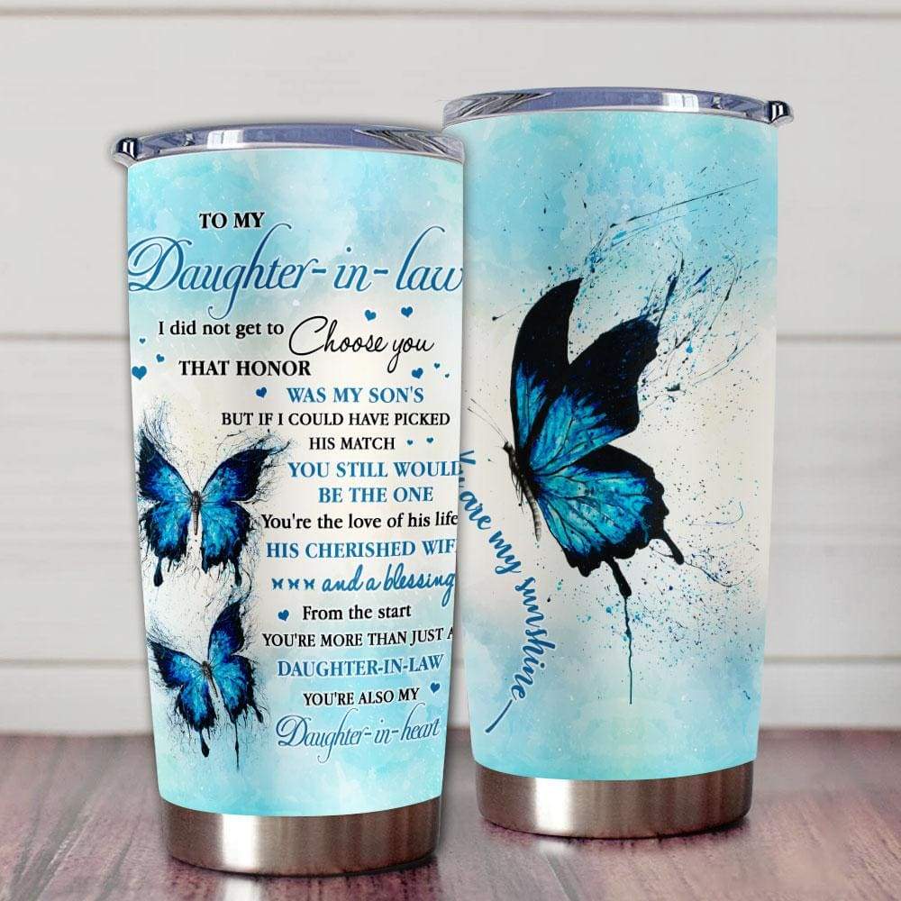 20oz To My Daughter In Law Tumbler I Did Not Get To Choose You Butterfly Tumbler