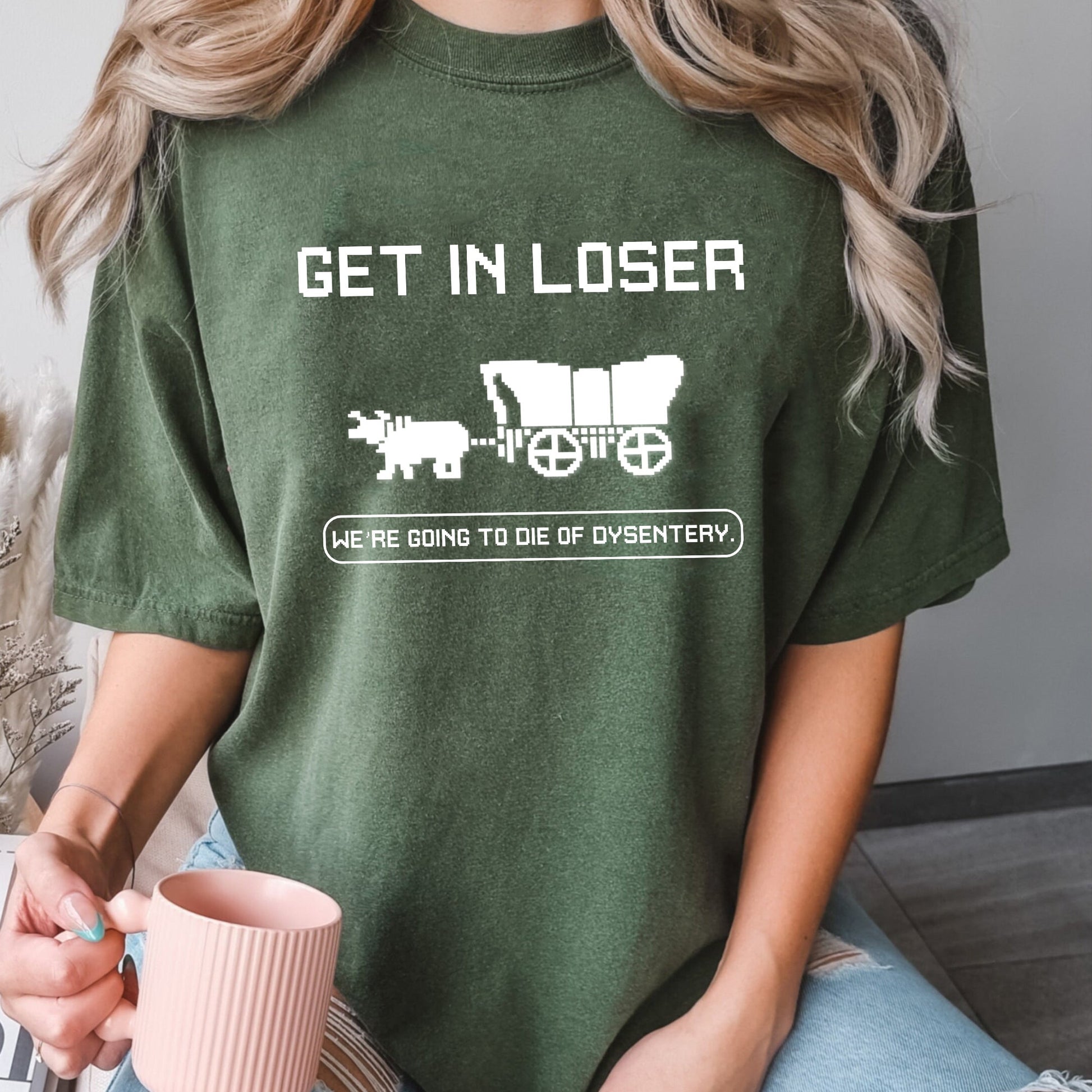 Get In Loser We're Going To Die Of Dysentery Shirt, The Oregon Trail Loser Sweatshirt Hoodie, History Teacher, Social Studies Shirt