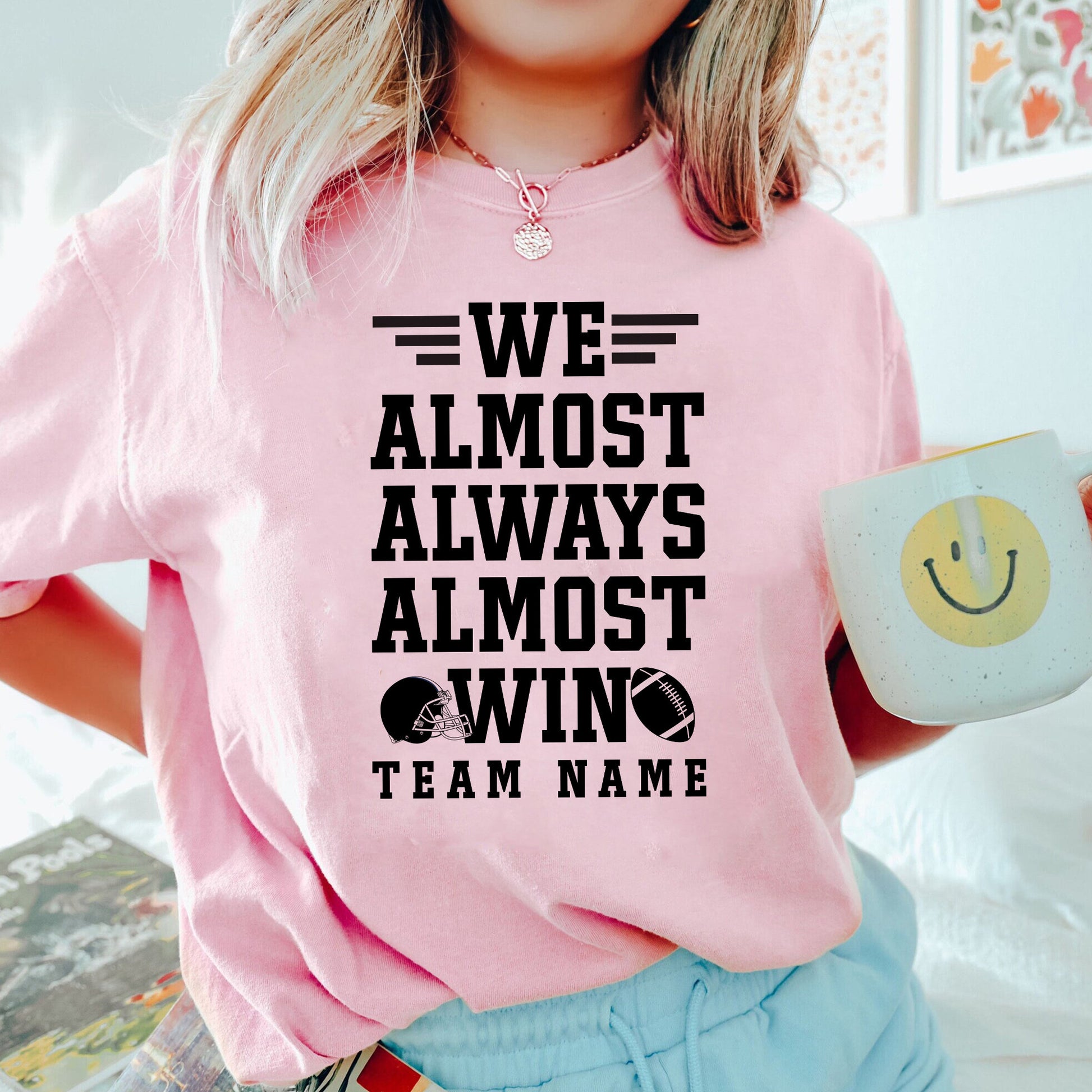 Football We Almost Always Almost Win Sweatshirt, Trending Unisex Shirt, Uniques Gift For Football Fan, We Almost Always Almost Win Hoodie