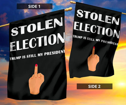 Trump Is Still My President Flag Stolen Election Fuck Anti Biden Flag Joe Biden Impeachment