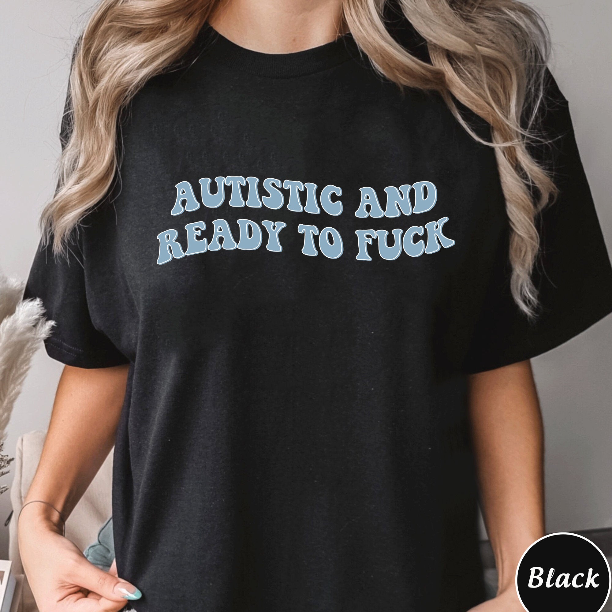 Autistic and Ready to Fuck Shirt, Funny Meme Tee, Trending Unisex Tee Shirt, Autistic and Ready to Fuck Sweatshirt Hoodie