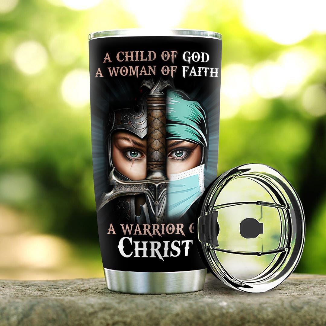 Personalized Nurse Tumbler A Child Of God A Woman Of Faith A Warrior Of Christ