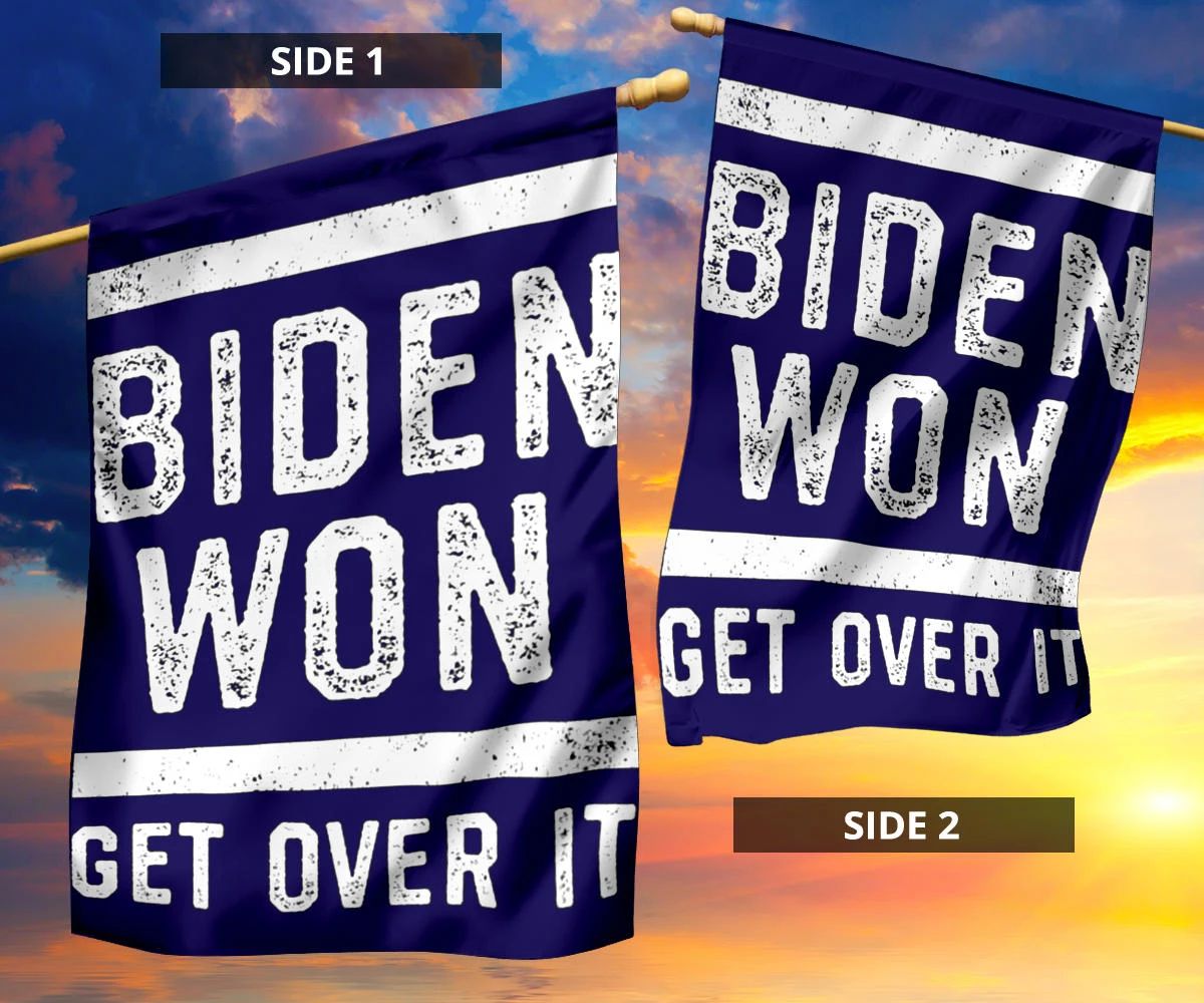 Biden Won Get Over It Flag Anti Trump Flag Funny Against Trump Merchandise