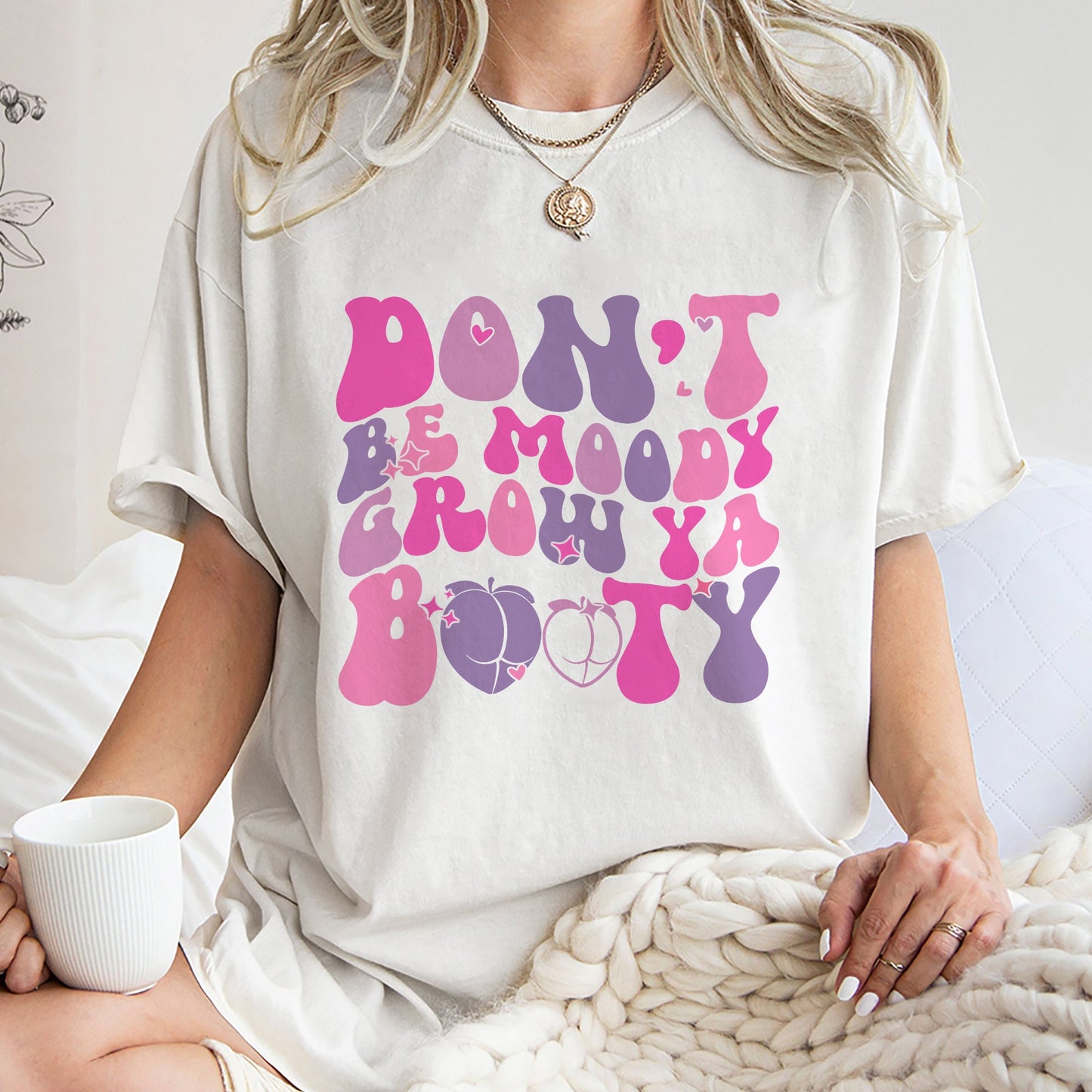 Dont Be Moody Grow Ya Booty Shirt, Trending Unisex Tee Shirt, Funny Gym Tshirt, Dont Be Moody Grow Ya Booty Sweatshirt Hoodie