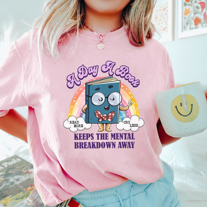 A Day A Book Keep The Mental Breakdown Away Shirt, Trending Unisex Tee Shirt, Unique Shirt Gift, Book Lover sweatshirt